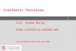 Stochastic Processes Prof. Graeme Bailey  (notes modified from Noah Snavely, Spring 2009)