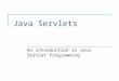 Java Servlets An introduction to Java Servlet Programming