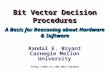 Bit Vector Decision Procedures A Basis for Reasoning about Hardware & Software bryant Randal E. Bryant Carnegie Mellon University