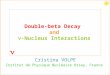 -Nucleus Interactions Double-beta Decay and Cristina VOLPE Institut de Physique Nucléaire Orsay, France