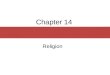 Chapter 14 Religion. Chapter Outline  What Religion Does in Society  Characteristics of Religion