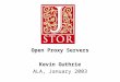 Open Proxy Servers Kevin Guthrie ALA, January 2003