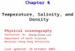 Temperature, Salinity, and Density Physical oceanography Instructor: Dr. Cheng-Chien LiuCheng-Chien Liu Department of Earth Sciences National Cheng Kung