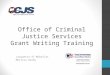 Office of Criminal Justice Services Grant Writing Training Jacquetta Al-Mubaslat Melissa Darby
