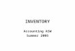 INVENTORY Accounting ASW Summer 2005. Two Inventory Issues Manufacturing accounting –what if you make inventory rather than buying? Inventory cost flow