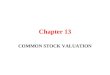 Chapter 13 COMMON STOCK VALUATION. Fundamental Analysis analysts (or investors) try to determine the intrinsic value of a stock If: intrinsic value