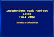 Independent Work Project Ideas Fall 2002 Thomas Funkhouser