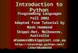 Introduction to Python Programming Languages Fall 2002 Adapted from Tutorial by Mark Hammond Skippi-Net, Melbourne, Australia mhammond@skippinet.com.au