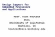 Design Support for Embedded Processors and Applications Prof. Kurt Keutzer EECS University of California Berkeley, CA keutzer@eecs.berkeley.edu