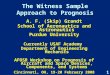 1 The Witness Sample Approach to Prognosis A. F. (Skip) Grandt School of Aeronautics and Astronautics Purdue University Currently USAF Academy Department