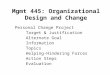 Mgmt 445: Organizational Design and Change Personal Change Project Target & Justification Alternate Goal Information Topics Helping-Hindering Forces Action