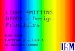 LIGHT EMITTING DIODE – Design Principles EBB 424E Lecture 2 – LED 1 Dr Zainovia Lockman
