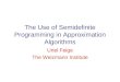 The Use of Semidefinite Programming in Approximation Algorithms Uriel Feige The Weizmann Institute