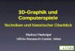 3D-Graphik und Computerspiele Techniken und historischer Überblick Markus Hadwiger VRVis Research Center, Wien