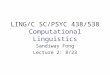 LING/C SC/PSYC 438/538 Computational Linguistics Sandiway Fong Lecture 2: 8/23