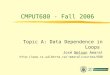 CMPUT680 - Fall 2006 Topic A: Data Dependence in Loops José Nelson Amaral amaral/courses/680