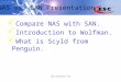 Www.inventecesc.com NAS vs. SAN Presentation Compare NAS with SAN. Introduction to Wolfman. What is Scyld from Penguin