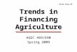 Trends in Financing Agriculture Slide Show #9 AGEC 489/690 Spring 2009