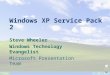 Windows XP Service Pack 2 Steve Wheeler Windows Technology Evangelist Microsoft Presentation Team