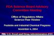 FDA Science Board Advisory Committee Meeting Office of Regulatory Affairs Science Peer Review Pesticide and Industrial Chemical Programs November 4, 2004