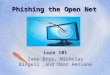 1 Phishing the Open Net Lure 101 Zane Brys, Nicholas Bingell,and Omar Heniene