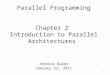 Parallel Programming Chapter 2 Introduction to Parallel Architectures Johnnie Baker January 23, 2011 1