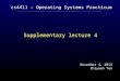 Cs4411 – Operating Systems Practicum November 4, 2011 Zhiyuan Teo Supplementary lecture 4