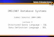 IMS1907 Database Systems Summer Semester 2004/2005 Lecture 9 Structured Query Language – SQL Data Definition Language - DDL