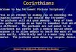 Corinthians Welcome to New Testament Picture Scripture! This is an attempt at aiding you in learning the chapter content of the entire New Testament. The
