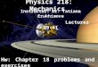 Physics 218: Mechanics Instructor: Dr. Tatiana Erukhimova Lectures 39-41 Hw: Chapter 18 problems and exercises