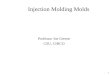 1 Injection Molding Molds Professor Joe Greene CSU, CHICO