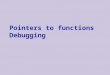  Pointers to functions Debugging. Logistics u Mid-term exam: 18/11  Closed books  List of topics – see web page Some you have to read by yourself!