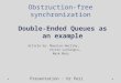 Obstruction-free synchronization Article by: Maurice Herlihy, Victor Luchangco, Mark Moir Double-Ended Queues as an example Presentation : Or Peri