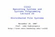 CS162 Operating Systems and Systems Programming Lecture 24 Distributed File Systems November 26, 2007 Prof. John Kubiatowicz  cs162
