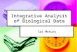 Integrative Analysis of Biological Data Sai Moturu