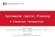 Systemwide Capital Planning A Financial Perspective Elvyra San Juan, Assistant Vice Chancellor, Capital Planning, Design & Construction Robert Eaton, Director,