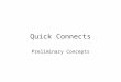 Quick Connects Preliminary Concepts. Quick Connects - Tube and Stopper The overarching concept is to have two types of quick connects that interface with