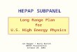 HEPAP SUBPANEL Long Range Plan for U.S. High Energy Physics Jon Bagger / Barry Barish HEPAP Presentation October 29, 2001