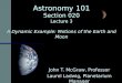 Astronomy 101 Section 020 Lecture 3 A Dynamic Example: Motions of the Earth and Moon John T. McGraw, Professor Laurel Ladwig, Planetarium Manager