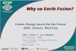 Why on Earth Fusion? Fusion: Energy Source for the Future AAAS Annual Meeting John Clarke & Jae Edmonds 19 February 2005 Joint Global Change Research Institute
