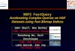 HDF5 FastQuery Accelerating Complex Queries on HDF Datasets using Fast Bitmap Indices John Shalf, Wes Bethel LBNL Visualization Group Kensheng Wu, Kurt