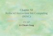 Chapter XI Reduced Instruction Set Computing (RISC) CS 147 Li-Chuan Fang