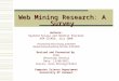 WebMiningResearchASurvey Web Mining Research: A Survey Authors: Raymond Kosala and Hendrik Blockeel ACM SIGKDD, July 2000 Presented by Shan Huang, 4/24/2007