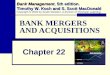 BANK MERGERS AND ACQUISITIONS Chapter 22 Bank Management 5th edition. Timothy W. Koch and S. Scott MacDonald Bank Management, 5th edition. Timothy W. Koch