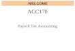 ACC170 Payroll Tax Accounting WELCOME. (see Syllabus Word document)Syllabus ACC 170 – Payroll Tax Accounting