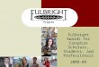 The Canada-U.S. Fulbright Program Fulbright Awards for Canadian Scholars, Students, and Professionals 2008-09