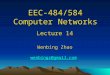EEC-484/584 Computer Networks Lecture 14 Wenbing Zhao wenbingz@gmail.com