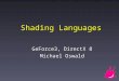 Shading Languages GeForce3, DirectX 8 Michael Oswald