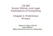 1 CS 305 Social, Ethical, and Legal Implications of Computing Chapter 5 -Preliminary Privacy Herbert G. Mayer, PSU CS status 8/2/2011 Slides derived from