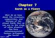 April 4, 2006Astronomy 20101 Chapter 7 Earth as a Planet What do we know about the structure, composition, and history of the planet Earth that we can